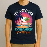 Retirement ItS 5 OClock Everywhere IM Retired T-Shirt