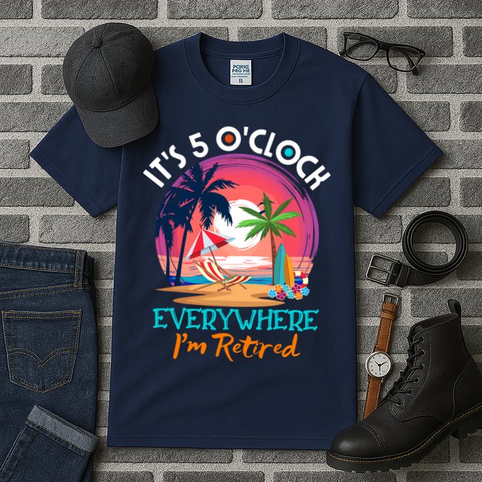 Retirement ItS 5 OClock Everywhere IM Retired Tall T-Shirt