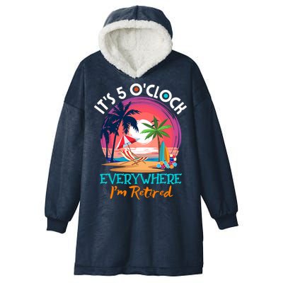 Retirement ItS 5 OClock Everywhere IM Retired Hooded Wearable Blanket