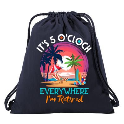 Retirement ItS 5 OClock Everywhere IM Retired Drawstring Bag