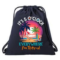 Retirement ItS 5 OClock Everywhere IM Retired Drawstring Bag