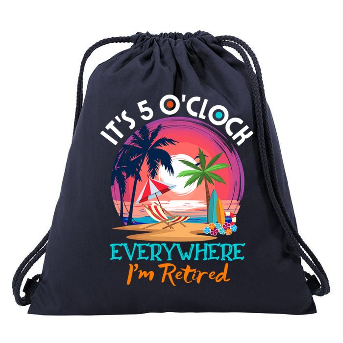 Retirement ItS 5 OClock Everywhere IM Retired Drawstring Bag