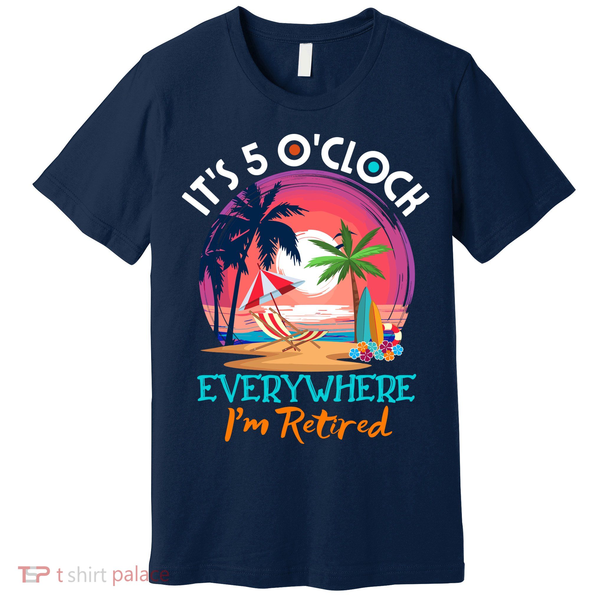 Retirement ItS 5 OClock Everywhere IM Retired Premium T-Shirt