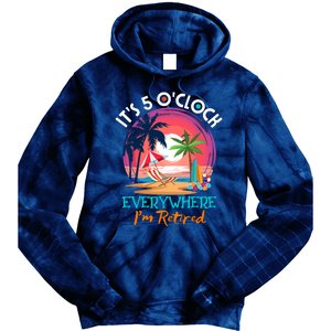 Retirement ItS 5 OClock Everywhere IM Retired Tie Dye Hoodie