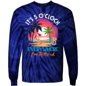 Retirement ItS 5 OClock Everywhere IM Retired Tie-Dye Long Sleeve Shirt