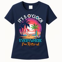 Retirement ItS 5 OClock Everywhere IM Retired Womens T-Shirt