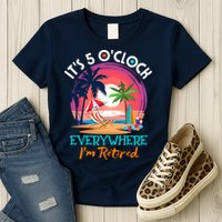 Retirement ItS 5 OClock Everywhere IM Retired Womens T-Shirt