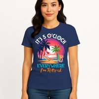 Retirement ItS 5 OClock Everywhere IM Retired Womens T-Shirt