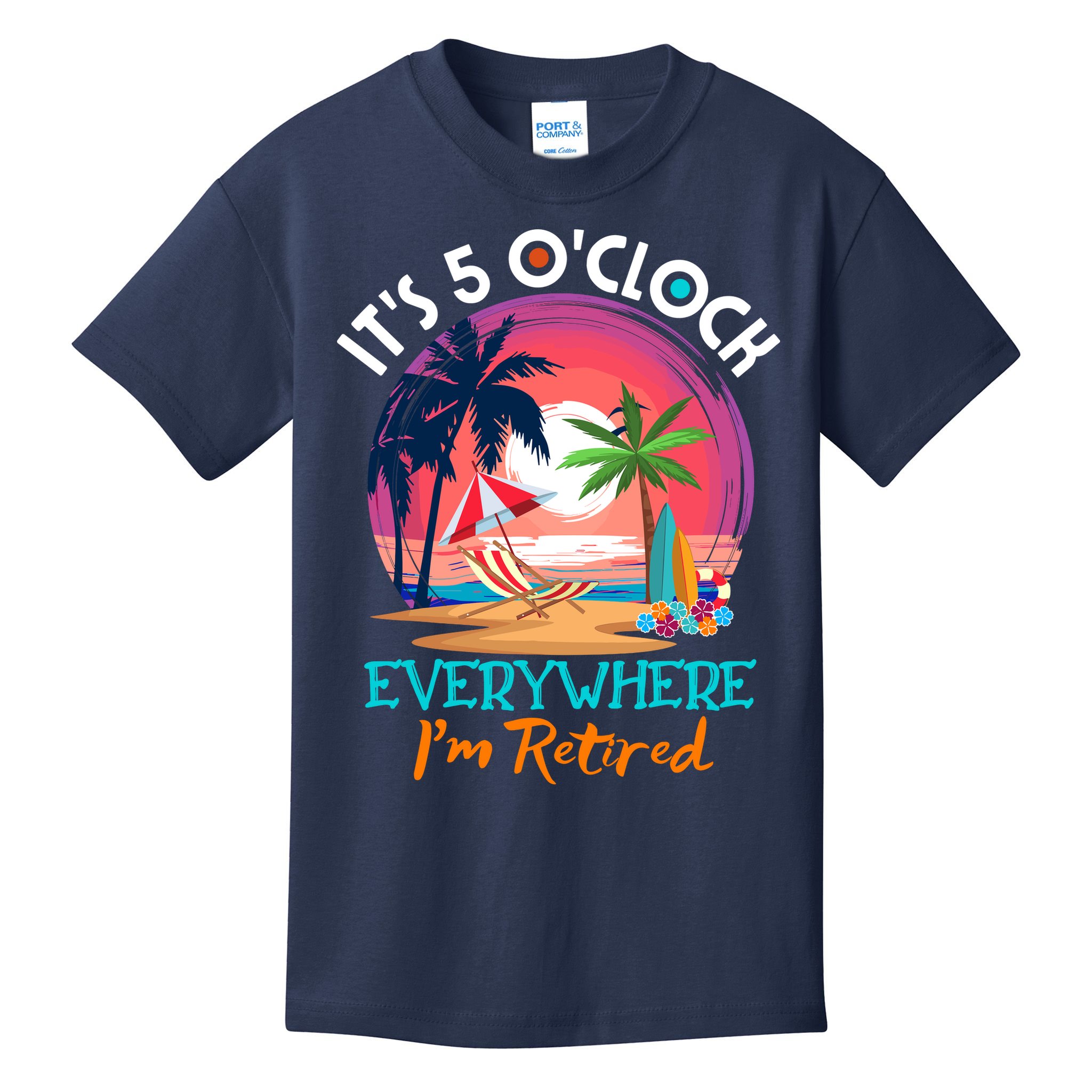 Retirement ItS 5 OClock Everywhere IM Retired Kids T-Shirt