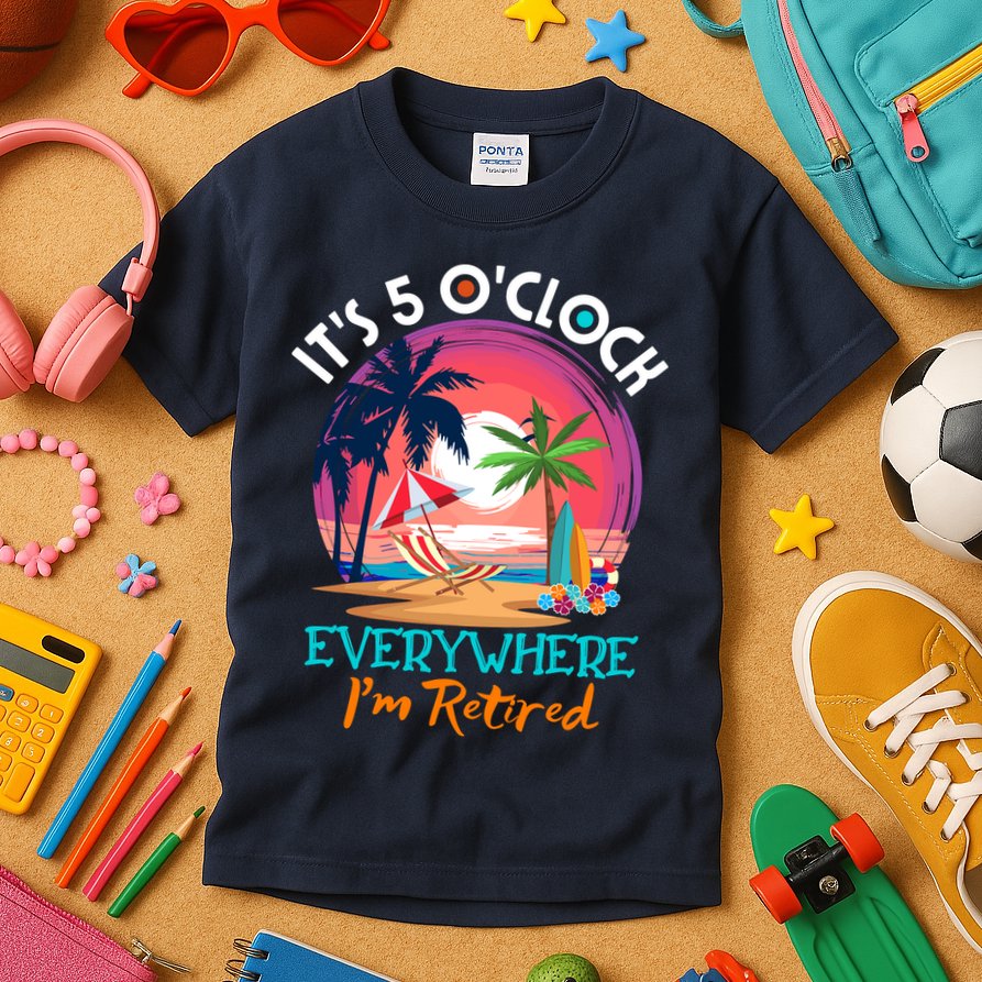 Retirement ItS 5 OClock Everywhere IM Retired Kids T-Shirt