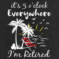 Retirement It's 5 O'Clock Everywhere I'm Retired Summer Garment-Dyed Fleece Hoodie