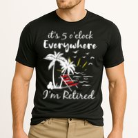 Retirement It's 5 O'Clock Everywhere I'm Retired Summer Performance Shirt
