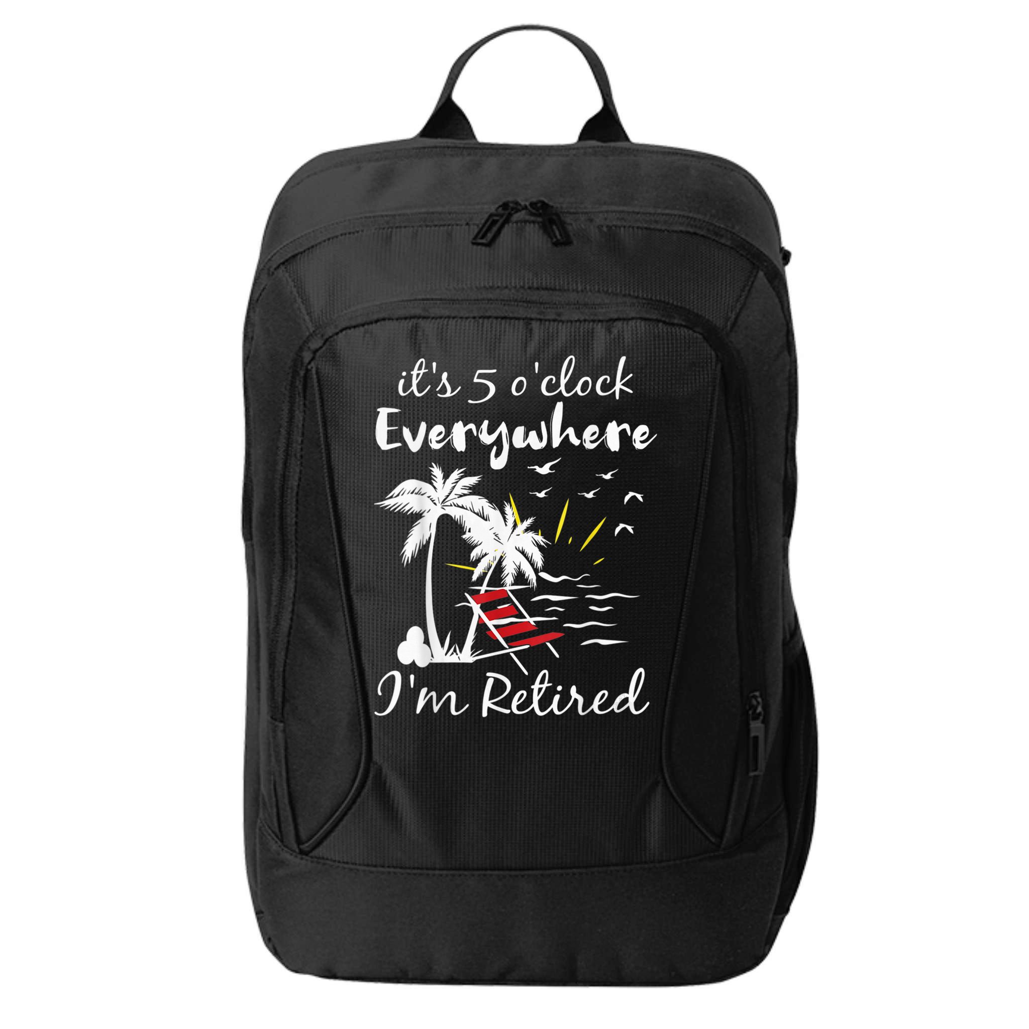 Retirement It's 5 O'Clock Everywhere I'm Retired Summer City Backpack