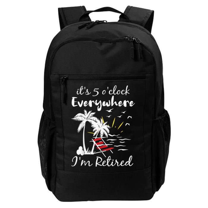 Retirement It's 5 O'Clock Everywhere I'm Retired Summer Backpack