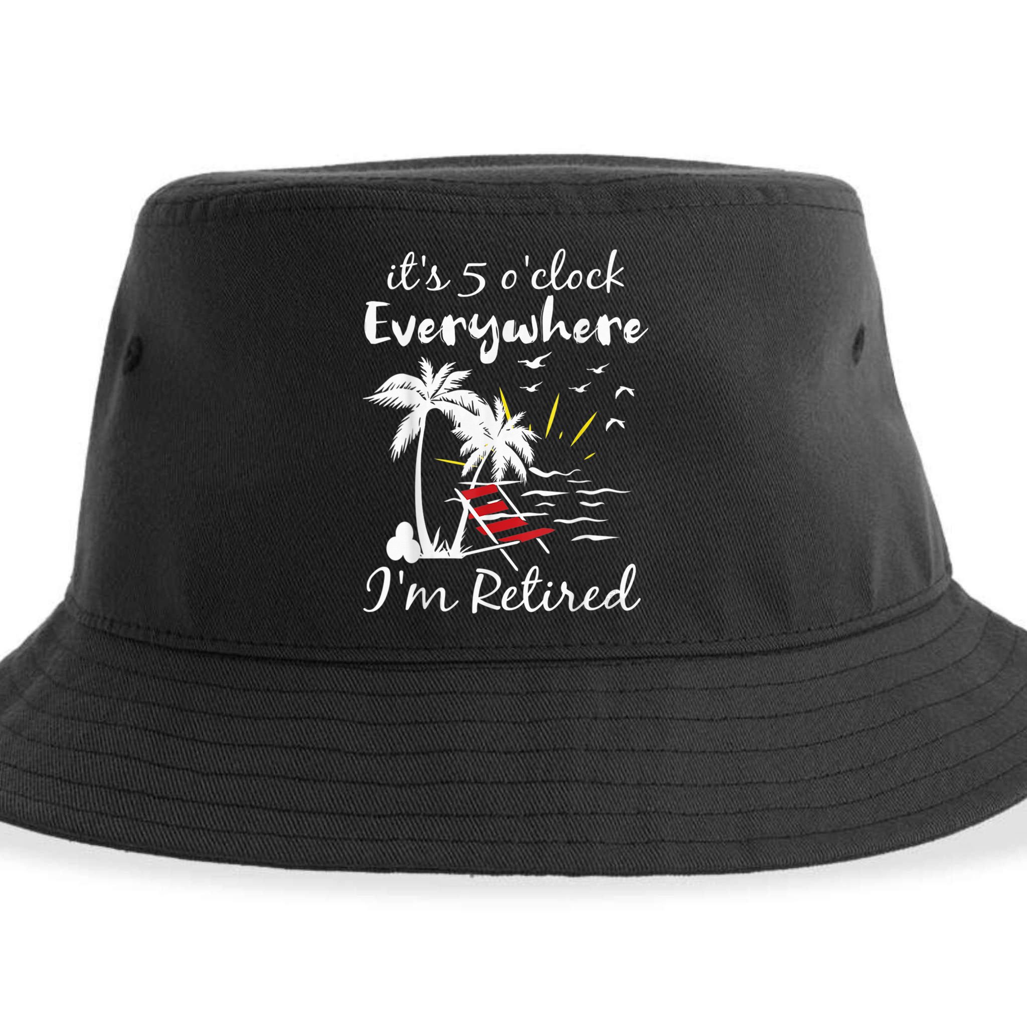 Retirement It's 5 O'Clock Everywhere I'm Retired Summer Sustainable Bucket Hat