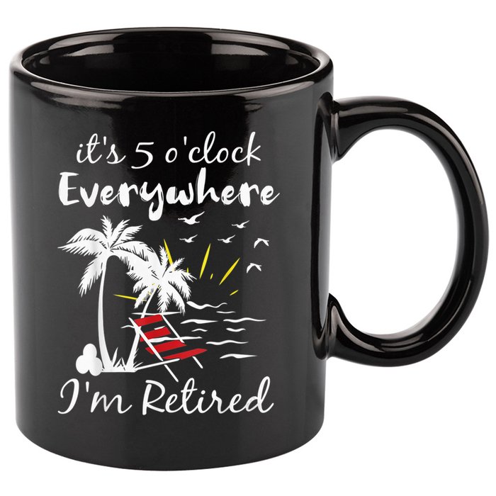 Retirement It's 5 O'Clock Everywhere I'm Retired Summer 11oz C Handle Ceramic Mug