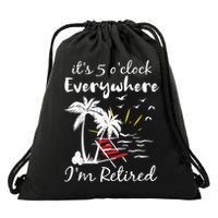 Retirement It's 5 O'Clock Everywhere I'm Retired Summer Drawstring Bag