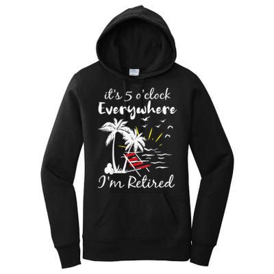Retirement It's 5 O'Clock Everywhere I'm Retired Summer Women's Pullover Hoodie
