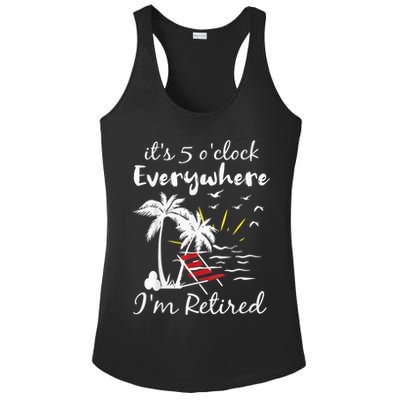 Retirement It's 5 O'Clock Everywhere I'm Retired Summer Ladies PosiCharge Competitor Racerback Tank