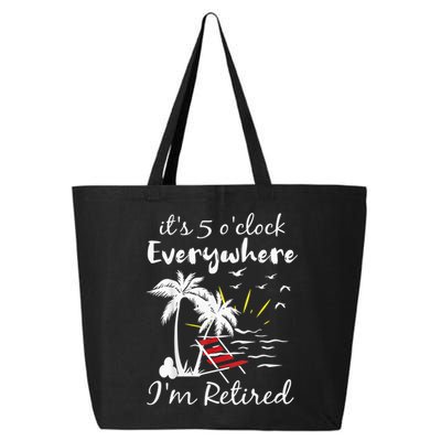 Retirement It's 5 O'Clock Everywhere I'm Retired Summer 25L Jumbo Tote