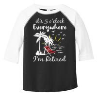 Retirement It's 5 O'Clock Everywhere I'm Retired Summer Toddler Fine Jersey T-Shirt