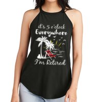Retirement It's 5 O'Clock Everywhere I'm Retired Summer Women's Perfect Tri Rocker Tank