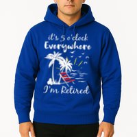 Retirement It's 5 O'Clock Everywhere I'm Retired Summer Hoodie