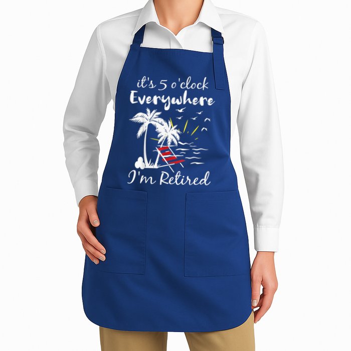 Retirement It's 5 O'Clock Everywhere I'm Retired Summer Apron