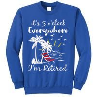 Retirement It's 5 O'Clock Everywhere I'm Retired Summer Sweatshirt