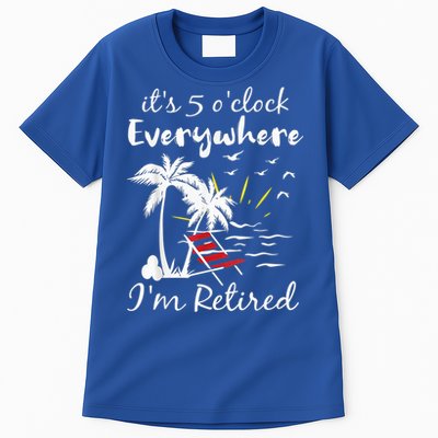 Retirement It's 5 O'Clock Everywhere I'm Retired Summer Tall T-Shirt