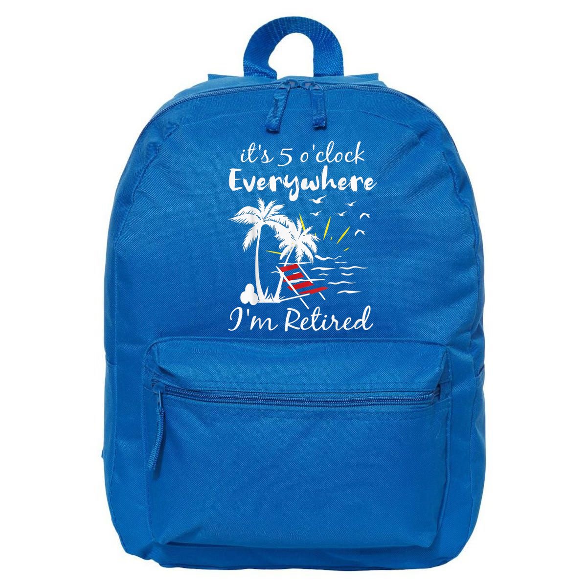 Retirement It's 5 O'Clock Everywhere I'm Retired Summer 16 in Basic Backpack
