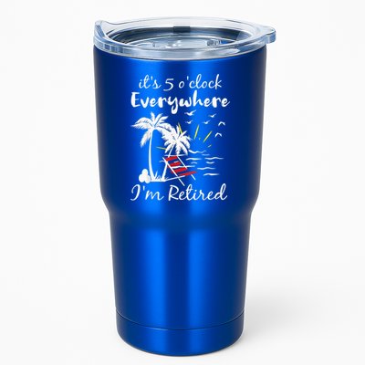 Retirement It's 5 O'Clock Everywhere I'm Retired Summer Tumbler
