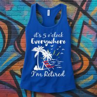Retirement It's 5 O'Clock Everywhere I'm Retired Summer Womens Tank Top