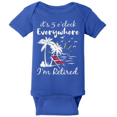 Retirement It's 5 O'Clock Everywhere I'm Retired Summer Baby Bodysuit