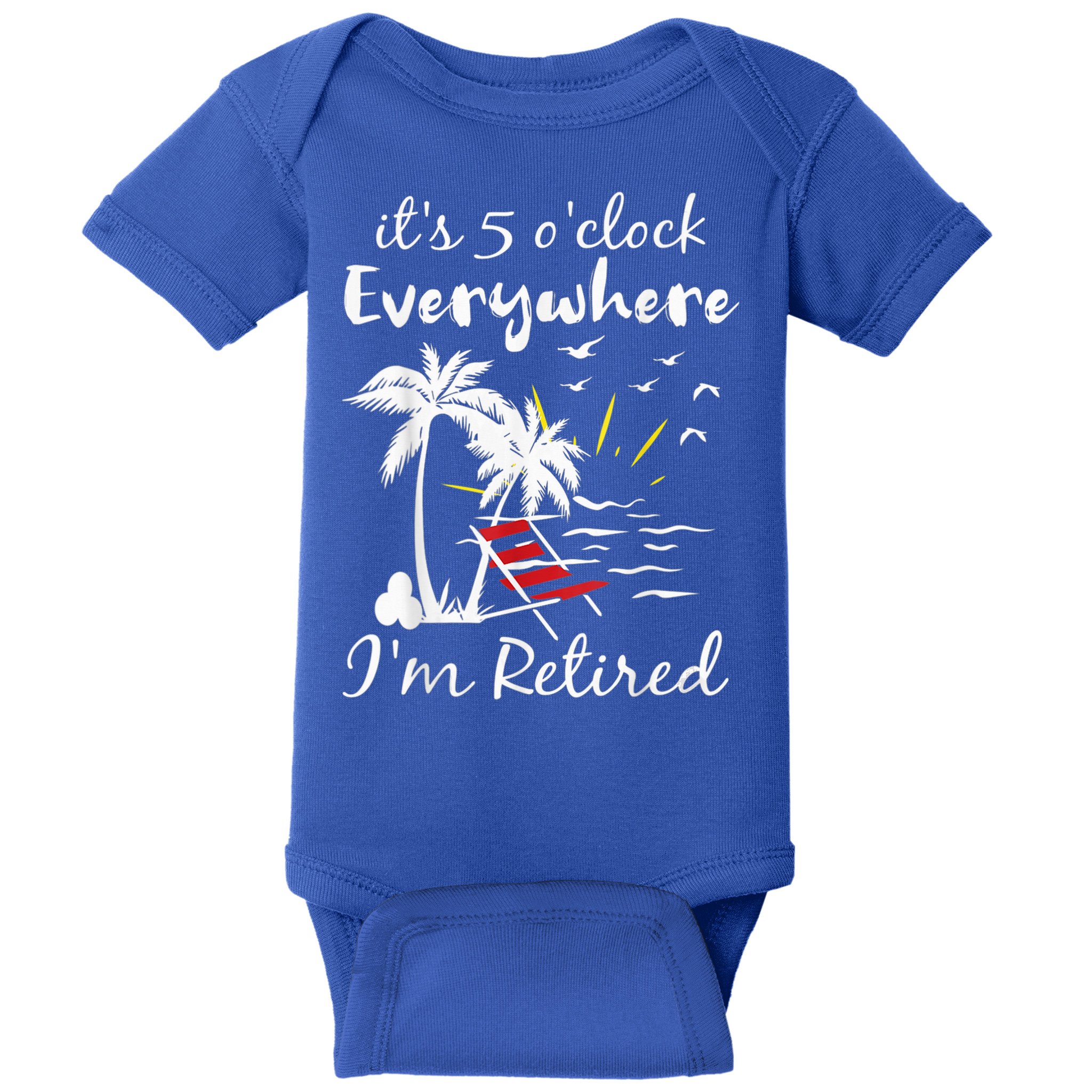 Retirement It's 5 O'Clock Everywhere I'm Retired Summer Baby Bodysuit