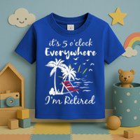 Retirement It's 5 O'Clock Everywhere I'm Retired Summer Toddler T-Shirt