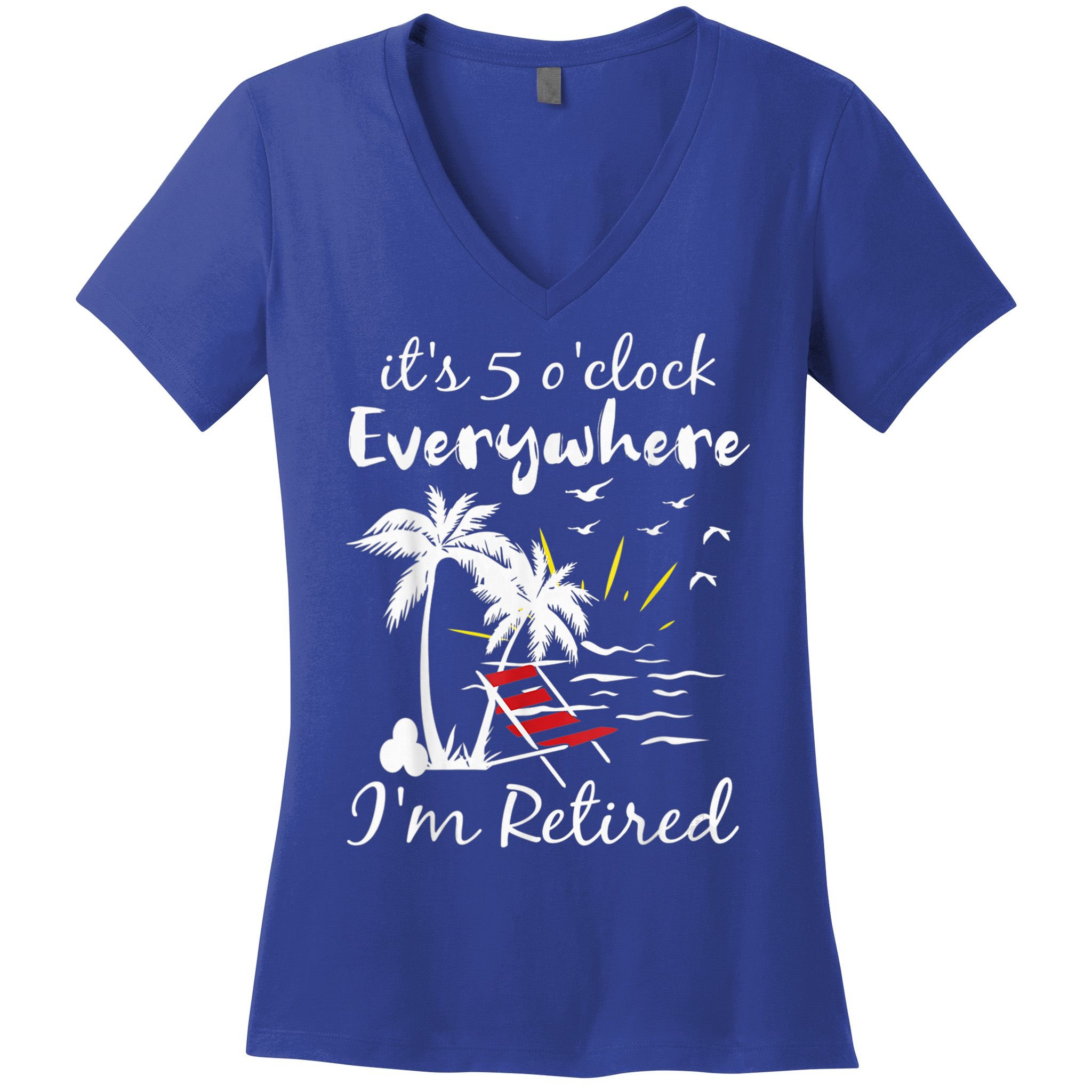 Retirement It's 5 O'Clock Everywhere I'm Retired Summer Women's V-Neck T-Shirt