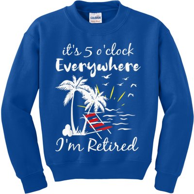 Retirement It's 5 O'Clock Everywhere I'm Retired Summer Kids Sweatshirt