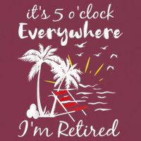 Retirement It's 5 O'Clock Everywhere I'm Retired Summer 16oz Travel Tumbler