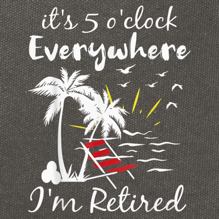 Retirement It's 5 O'Clock Everywhere I'm Retired Summer Cotton Canvas Backpack