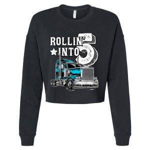 Rollin into 5 Big Rig Semi-Trailer Truck 5th Birthday Gift Cropped Pullover Crew