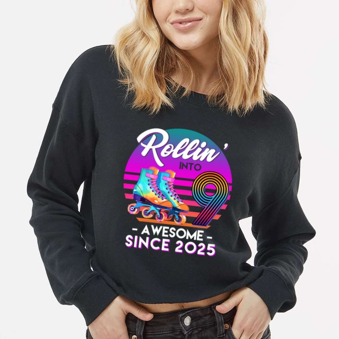 Rollin Into 9 Years Old Awesome Since 2025 Birthday Cropped Pullover Crew
