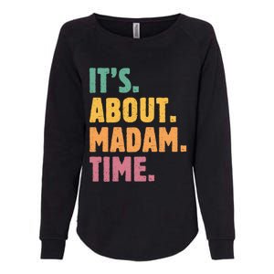 Retro Its About Madam Time Funny ItS About Madam Time Funny Gift Womens California Wash Sweatshirt