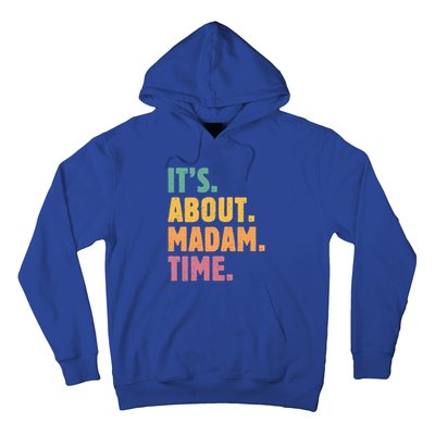 Retro Its About Madam Time Funny ItS About Madam Time Funny Gift Hoodie