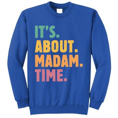 Retro Its About Madam Time Funny ItS About Madam Time Funny Gift Sweatshirt