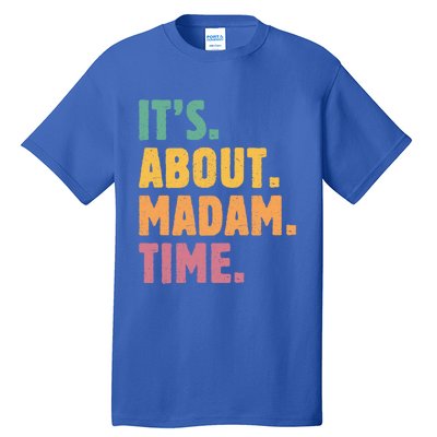 Retro Its About Madam Time Funny ItS About Madam Time Funny Gift Tall T-Shirt