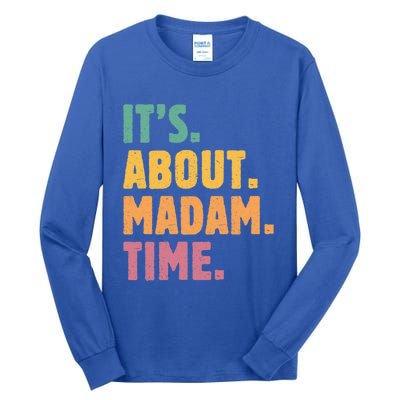 Retro Its About Madam Time Funny ItS About Madam Time Funny Gift Tall Long Sleeve T-Shirt