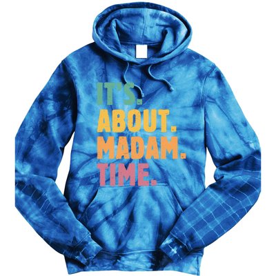 Retro Its About Madam Time Funny ItS About Madam Time Funny Gift Tie Dye Hoodie