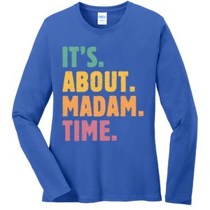 Retro Its About Madam Time Funny ItS About Madam Time Funny Gift Ladies Long Sleeve Shirt