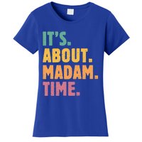 Retro Its About Madam Time Funny ItS About Madam Time Funny Gift Women's T-Shirt